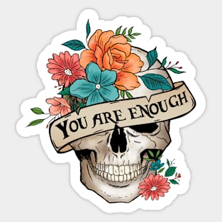 "You Are Enough" Skull and Flowers Sticker